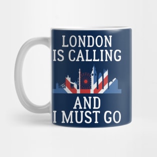 LONDON IS CALLING AND I MUST GO Mug